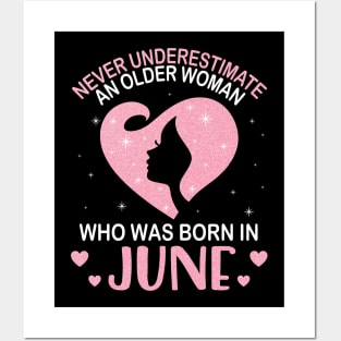 Never Underestimate An Older Woman Who Was Born In June Happy Birthday To Me Nana Mom Daughter Posters and Art